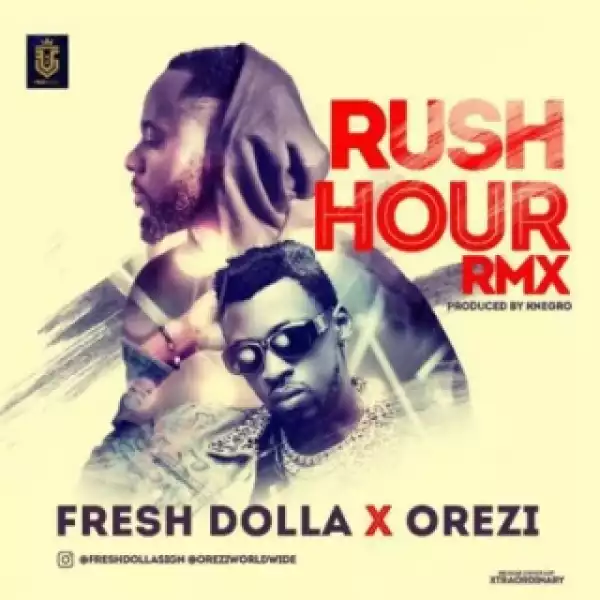 Fresh Dolla - Rush Hour [Remix] ft. Orezi